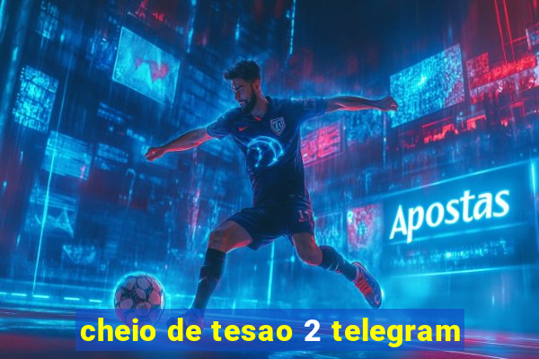 cheio de tesao 2 telegram